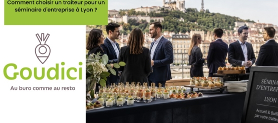 Comment choisir un traiteur pour un séminaire d'entreprise à Lyon ?