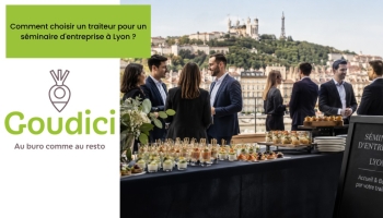 Comment choisir un traiteur pour un séminaire d'entreprise à Lyon ?